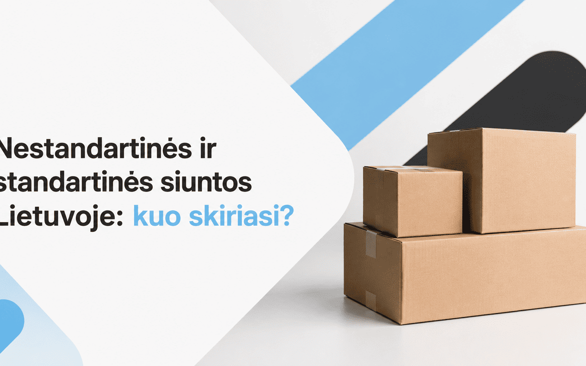 Nestandartinės ir standartinės siuntos Lietuvoje: kuo skiriasi?